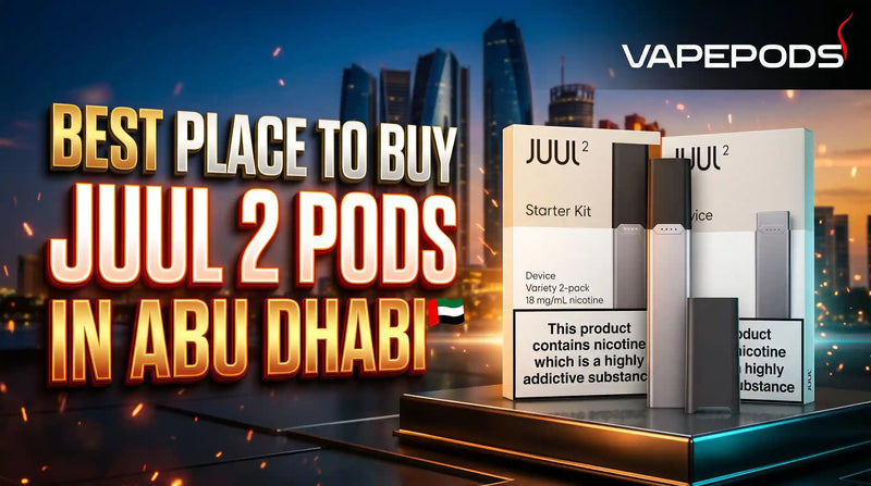 Best Place to Buy JUUL 2 Pods in Abu Dhabi: Your Complete 2026 Guide