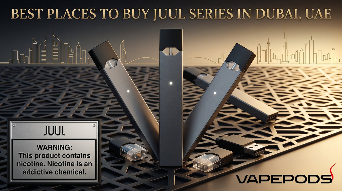 Best Places to Buy Juul Series in Dubai, UAE