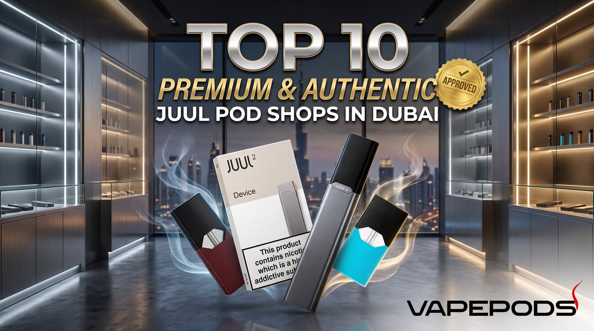 Top 10 Premium Juul Pod Shop in Dubai