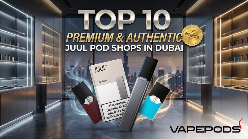 Top 10 Premium Juul Pod Shop in Dubai