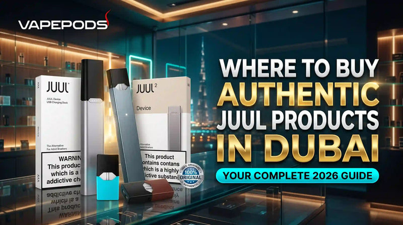Where to Buy Authentic JUUL Products in Dubai: Your Complete 2026 Guide