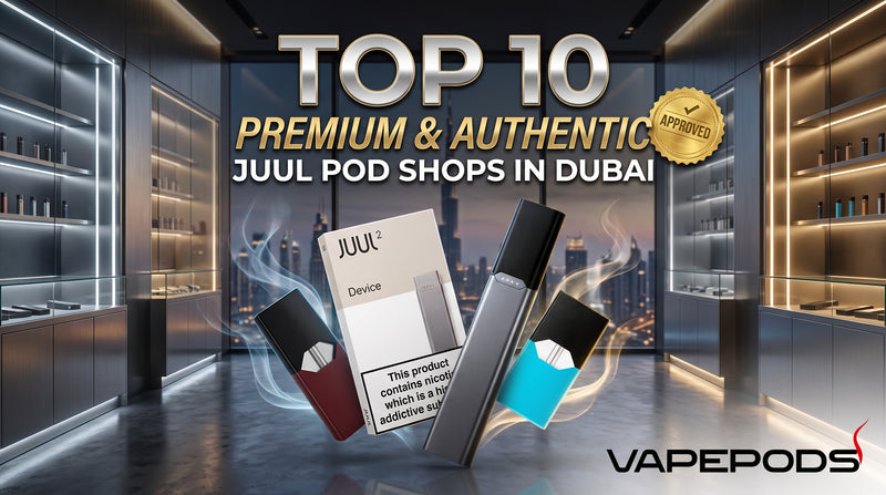 Top 10 Premium & Authentic Juul Pod Shop in Dubai